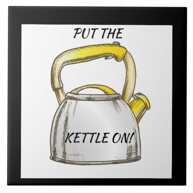 Put the Kettle on! Editable Text Tile (Front)