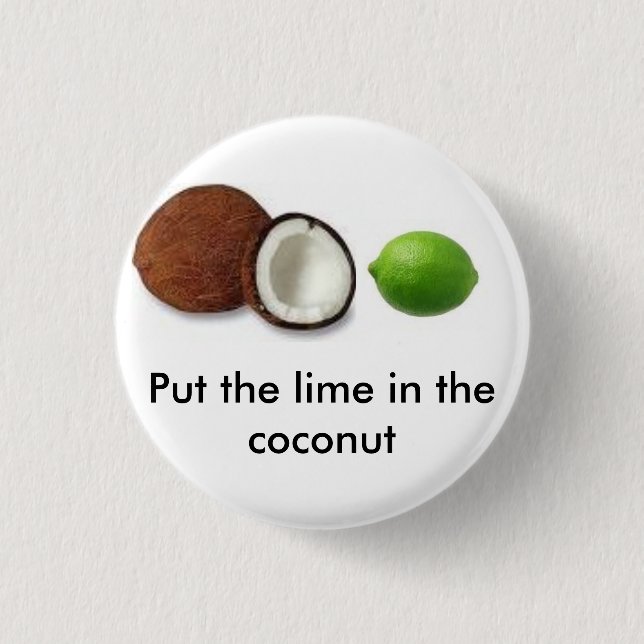 put the lime in the coconut 1 inch round button (Front)