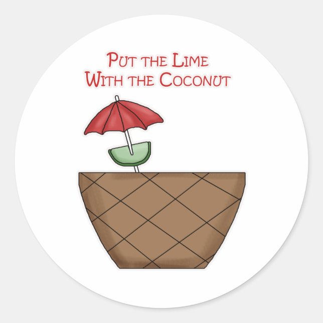 Put the Lime With the Coconut Classic Round Sticker (Front)