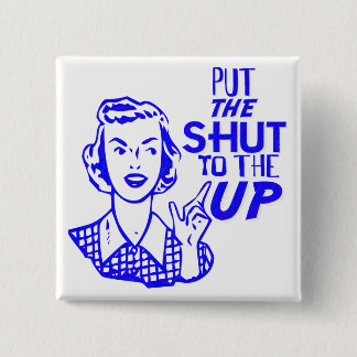 Put The Shut To The Up 2 Inch Square Button