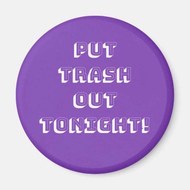 Put Trash Out Tonight! Magnet (Front)