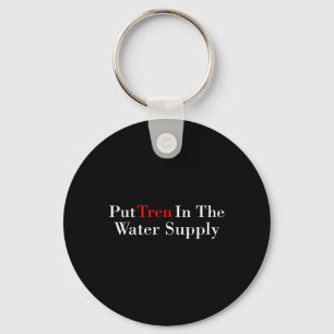 Put Tren In The Water Supply Gym Bodybuilding  Keychain