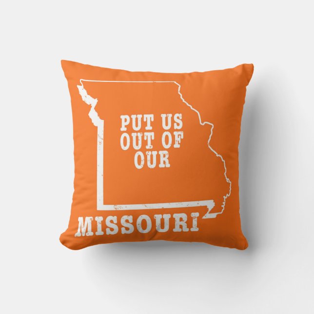 Put Us Out Of Our Missouri Outdoor Pillow (Front)