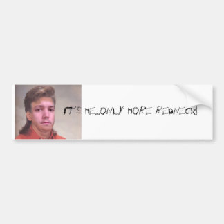 Put yerself on yer truck! bumper sticker