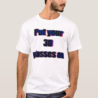 Put your 3D glasses on T-Shirt