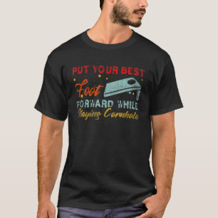 Put Your Best Foot Forward While Playing Cornhole T-Shirt