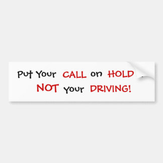 Put Your Call on Hold - Customized - Customized Bumper Sticker