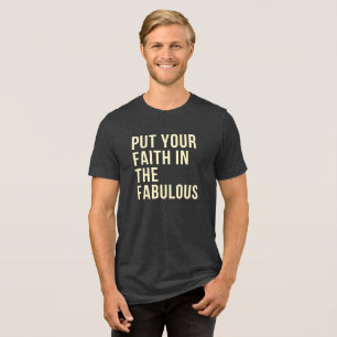 Put Your Faith In The Fabulous Tri-Blend Shirt