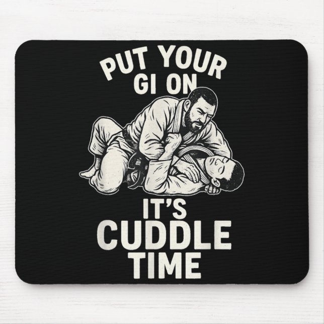 Put Your Gi On Its Cuddle Time Mouse Pad (Front)