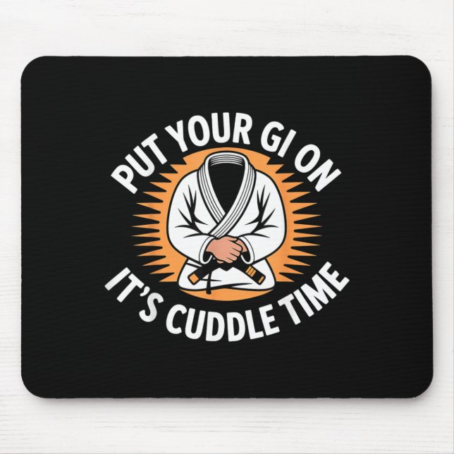 Put Your Gi On Its Cuddle Time - Mouse Pad (Front)