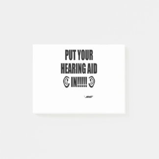 “Put your hearing aid in!!!” Post-it Notes
