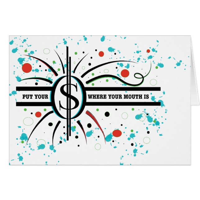 Put your money where your mouth is QUOTE (Front Horizontal)
