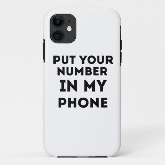 Put Your Number In My Phone iPhone 11 Case