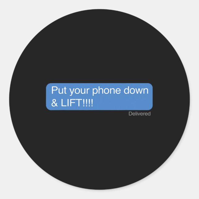Put Your Phone Down And Lift Motivational Workout  Classic Round Sticker (Front)