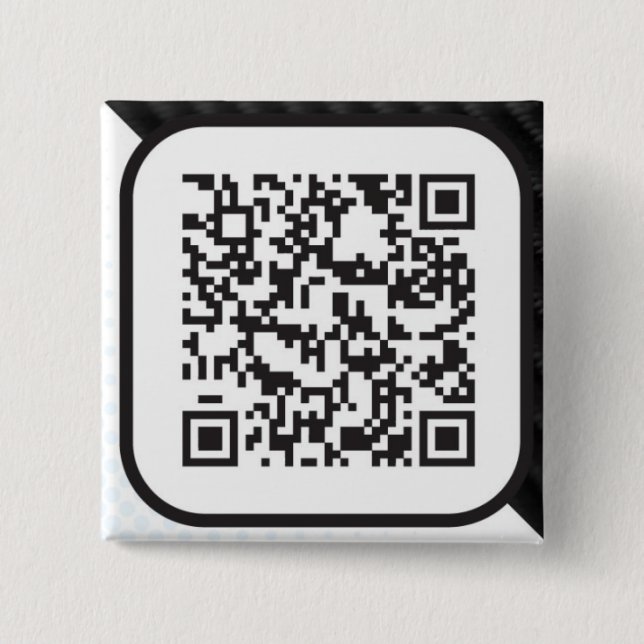 Put your Scannable QR code on these 2 Inch Square Button (Front)