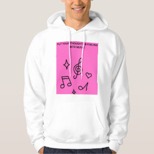PUT YOUR THOUGHTS & FEELING INTO MUSIC HOODIE