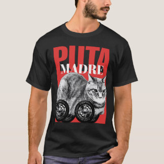 Puta madre cat meme  T-Shirt
