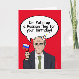 Putin Birthday Card - I'm putin up a Russian flag