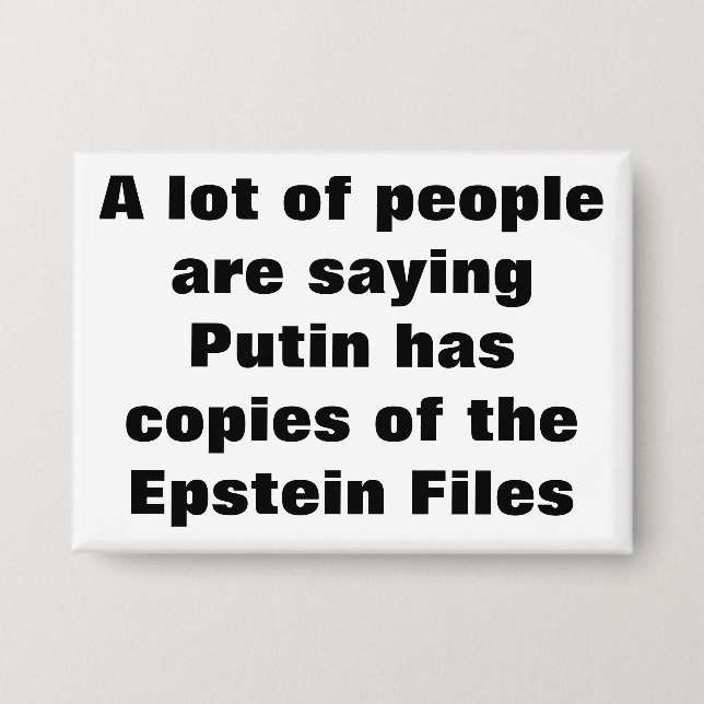 Putin has copies of the Epstein Files? Button (Front)