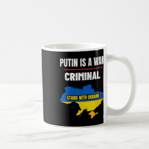 Putin Is A War Criminal Stand With Ukraine Support Coffee Mug
