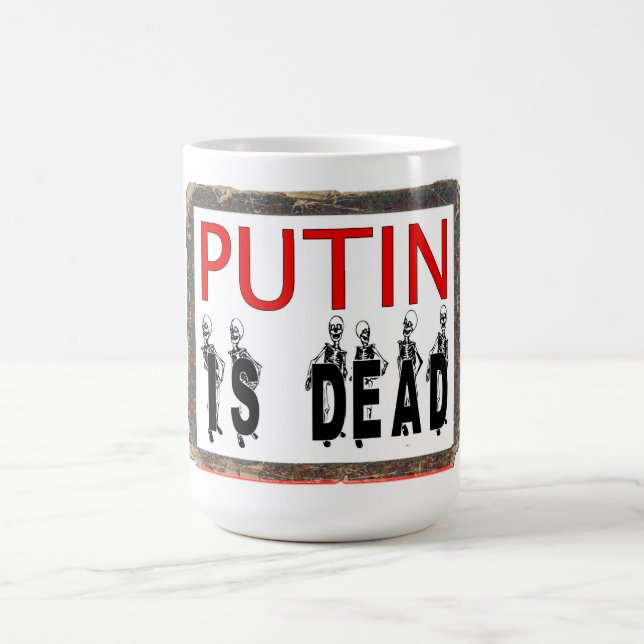 Putin Is Dead Mug! Coffee Mug (Center)