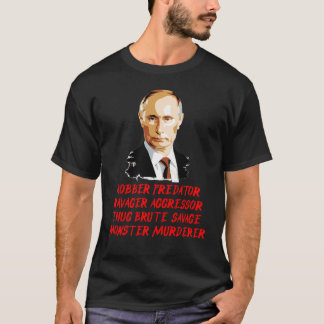 PUTIN MOD 9 MONSTER MURDERER BRUTE SAVAGE T-Shirt
