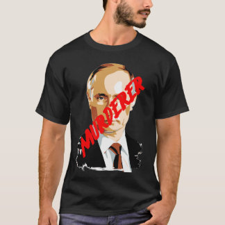 putin murderer T-Shirt