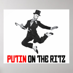 Putin On The Ritz Poster