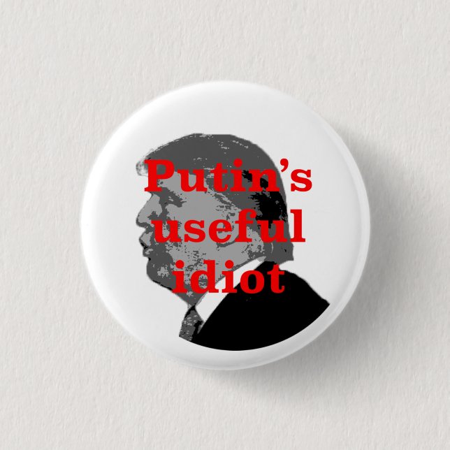 Putin's useful idiot 1 inch round button (Front)