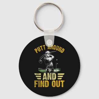 Putt Around And Find Out Funny Golf Quote  Keychain