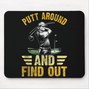 Putt Around And Find Out Funny Golf Quote Mouse Pad