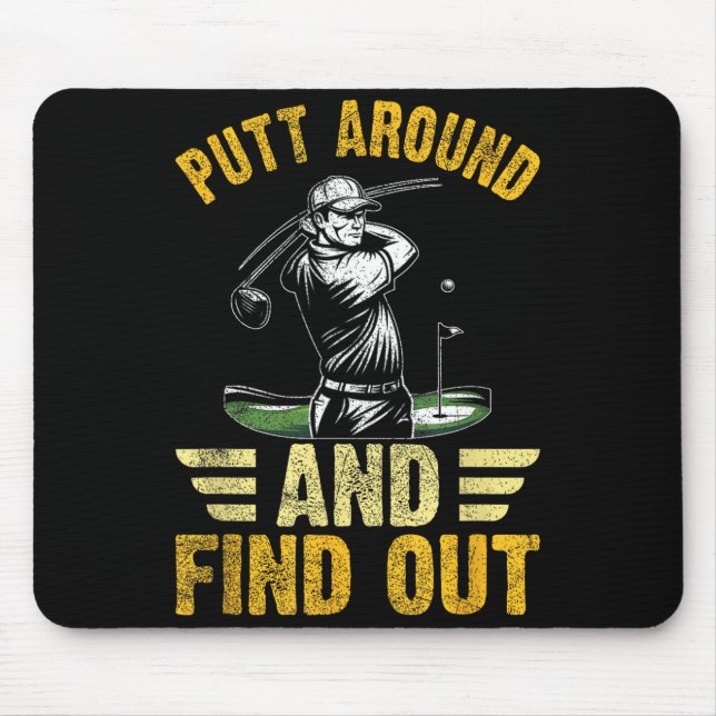 Putt Around And Find Out Funny Golf Quote  Mouse Pad (Front)