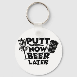 Putt Now Beer Later Disc Golf Player Funny Keychain
