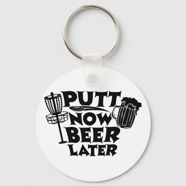 Putt Now Beer Later Disc Golf Player Funny  Keychain (Front)