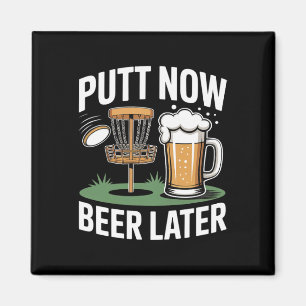 Putt Now Beer Later Frisbee Golf Player Disc Golf Magnet