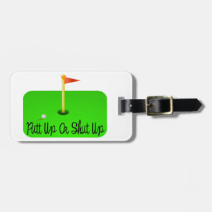 Putt Up Or Shut Up Golf Luggage Tag