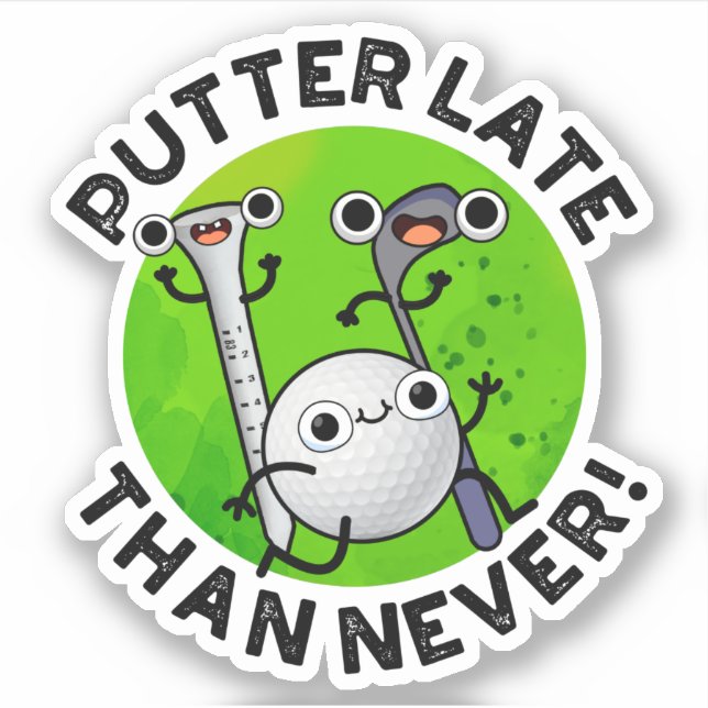 Putter Later Than Never Funny Golf Pun  (Front)
