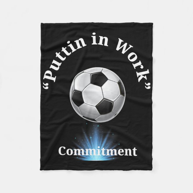 Puttin In Work Soccer  Fleece Blanket (Front)