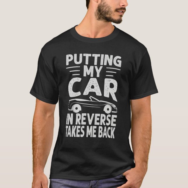 Putting My Car In Reverse Takes Me Back   Racing 2 T-Shirt (Front)