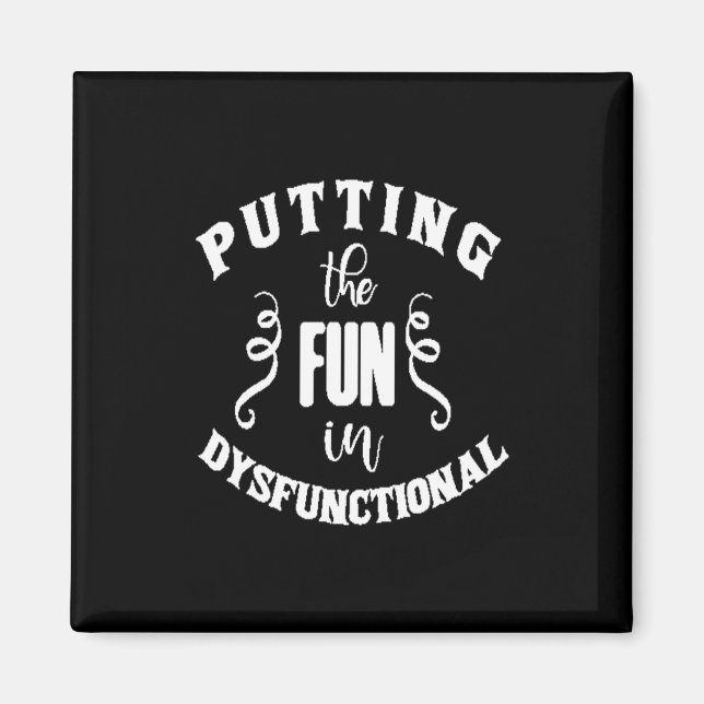 putting the fun in dysfunctional magnet (Front)