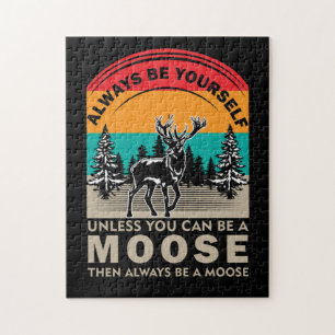 Puzzle Be Yourself Unless You Can Be A Moose Then Always