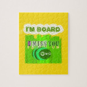 Puzzle I Miss You, I'm Board : Drôle Text Cote Art