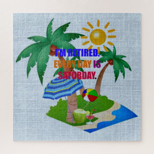 Puzzle Je suis retraité. Chaque jour est le samedi,