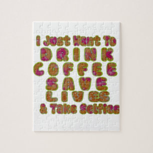 Puzzle Morning I just want to Drink Coffee Save Lives & T