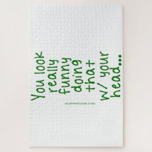 Puzzle SlipperyJoe fait ça avec ta tête tu regardes R