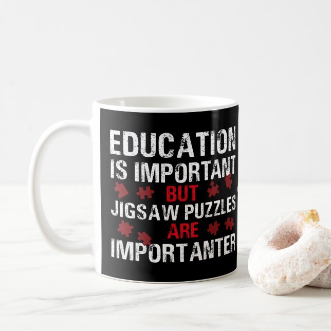 "… puzzles are importanter" typography quote, coffee mug (With Donut)