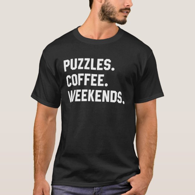 Puzzles Coffee Weekends  Saying  For Women Men T-Shirt (Front)