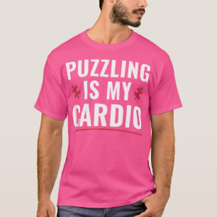 Puzzling Is My Cardio Funny Jigsaw Puzzle T-Shirt