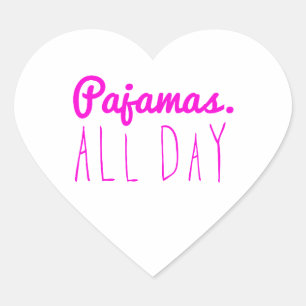Pyjamas all day girly fun quotes motto heart sticker