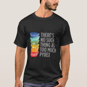 Pyrex Collector Kitchen Mixing Bowls T-Shirt